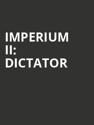 Imperium II%3A Dictator at Gielgud Theatre